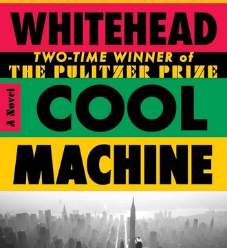Nostalgia and Reflection in Colson Whitehead’s ‘Cool Machine’