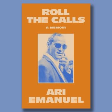 A Glimpse into Ari Emanuel’s Memoir: Reflections and Revelations
